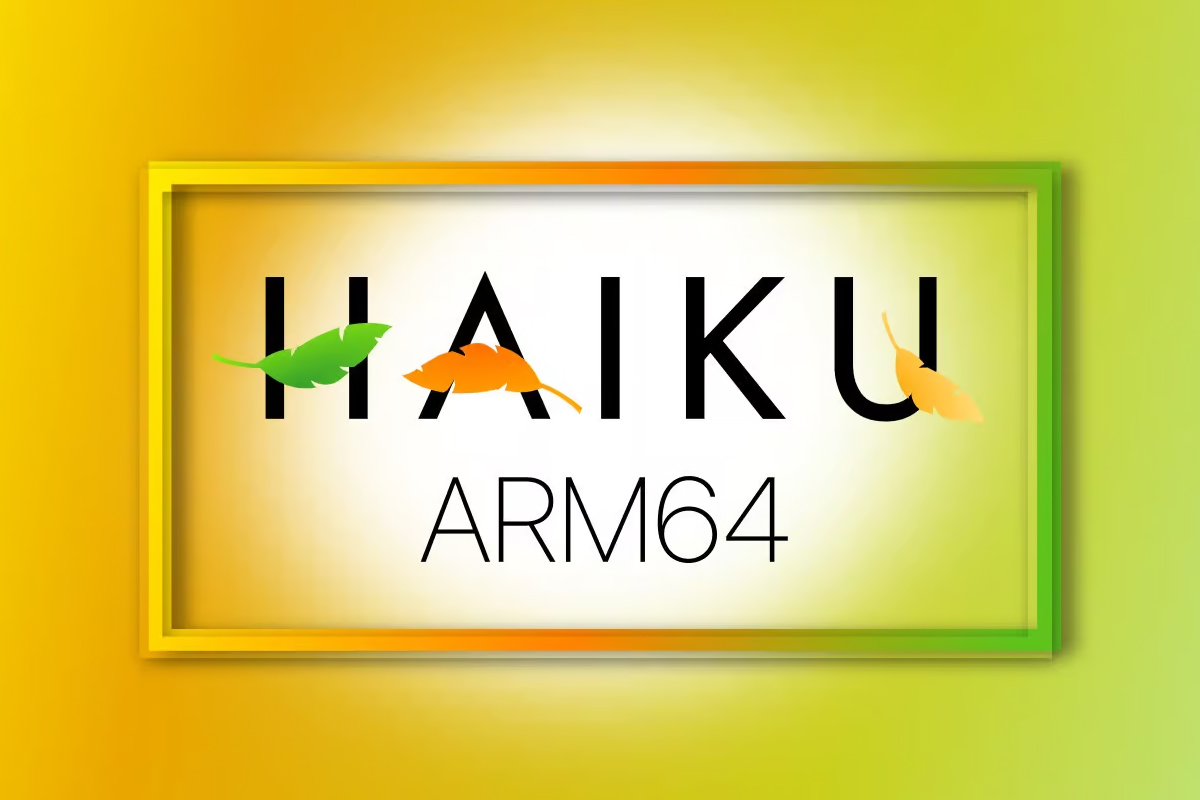 Haiku ARM64 Geliştirmesi İlerliyor: Kullanılabilir Sürümler Yaklaşıyor